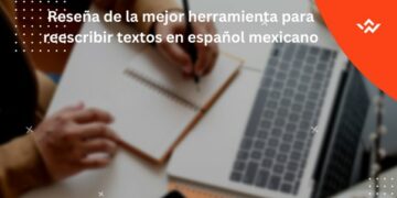 La Mejor herramienta de Reescribir Textos en Español Mexicano